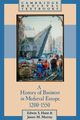 A History of Business in Medieval Europe, 1200 1550, Hunt Edwin S.