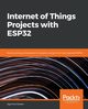 Internet of Things Projects with ESP32, Kurniawan Agus