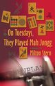 On Tuesdays, They Played Mah Jongg, Stern Milton
