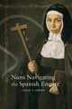 Nuns Navigating the Spanish Empire, Owens Sarah E
