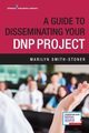 A Guide to Disseminating Your DNP Project, Smith-Stoner Marilyn PhD MSN RN