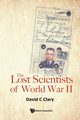 The Lost Scientists of World War II, David C Clary