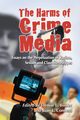 The Harms of Crime Media, 