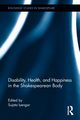 Disability, Health, and Happiness in the Shakespearean Body, 