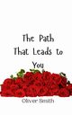 The Path That Leads to You, Smith Oliver