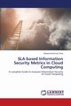 Sla Based Information Security Metrics in Cloud Computing, Tariq Muhammad Imran