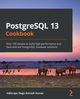 PostgreSQL 13 Cookbook, Kumar Vallarapu Naga Avinash