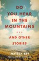 Do You Hear in the Mountains... and Other Stories, Bey Maissa