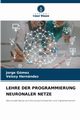 LEHRE DER PROGRAMMIERUNG NEURONALER NETZE, Gmez Jorge