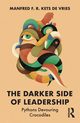 The Darker Side of Leadership, Kets de Vries Manfred F. R.