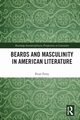 Beards and Masculinity in American Literature, Ferry Peter