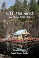 Off the Grid - Getting Started, Lutz Wayne J