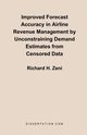 Improved Forecast Accuracy in Airline Revenue Management by Unconstraining Demand Estimates from Cen, Zeni Richard H.