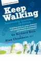 Keep Walking - Leadership Learning in Action - A Thrilling Story of a Polar Adventure with Powerful Lessons in Leadership and Personal Development, Hale Richard