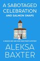 A Sabotaged Celebration and Salmon Snaps, Baxter Aleksa