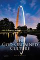 The God-Ordained Culture, Moore Jr. Alvin B.