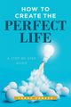 How to Create the Perfect Life, Canace Frank