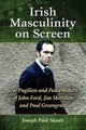 Irish Masculinity on Screen, Moser Joseph Paul