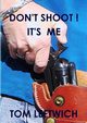 DON'T SHOOT !  IT'S ME, LEFTWICH TOM
