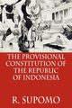 The Provisional Constitution of the Republic of Indonesia, Supomo R.