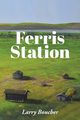 Ferris Station, Boucher Larry