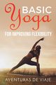 Basic Yoga for Improving Flexibility, Viaje Aventuras De
