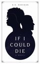 If I Could Die, Dunigan K.S.