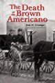 The Death of the Brown Americano, Uranga Jose N.
