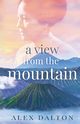 A View From The Mountain, Dalton Alex
