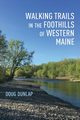 Walking Trails in the Foothills of Western Maine, Dunlap Doug