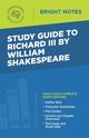 Study Guide to Richard III by William Shakespeare, Intelligent Education