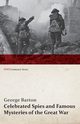Celebrated Spies and Famous Mysteries of the Great War (WWI Centenary Series), Barton George