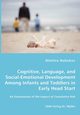 Cognitive, Language, and Social-Emotional Development Among Infants and Toddlers in Early Head Start - An Examination of the Impact of Cumulative Risk, Robokos Dimitra