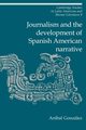 Journalism and the Development of Spanish American Narrative, Gonzalez Anmbal