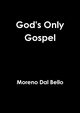 God's Only Gospel, Dal Bello Moreno