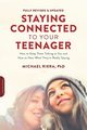 Staying Connected to Your Teenager, Revised Edition, Riera Michael