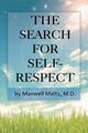 The Search for Self-Respect, Maltz Maxwell