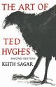 The Art of Ted Hughes, Sagar Keith M.