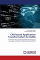 CPU-based Application Transformation to CUDA, Mohd Nazlee Anas