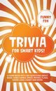Trivia for Smart Kids!, Fox Funny