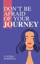 Don't Be Afraid of Your Journey, Marshall Cynthia