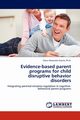 Evidence-based parent programs for child disruptive behavior disorders, Gavita Ph.D. Oana Alexandra