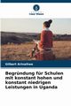 Begrndung fr Schulen mit konstant hohen und konstant niedrigen Leistungen in Uganda, Arinaitwe Gilbert