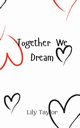 Together We Dream, Taylor Lily