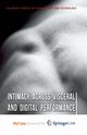 Intimacy Across Visceral and Digital Performance, 