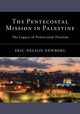 The Pentecostal Mission in Palestine, Newberg Eric Nelson