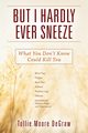 But I Hardly Ever Sneeze, DeGraw Tollie Moore