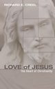 Love of Jesus, Creel Richard E.