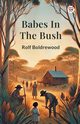 Babes In The Bush, Boldrewood Rolf