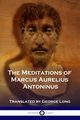 The Meditations of Marcus Aurelius Antoninus, Aurelius Antoninus Marcus